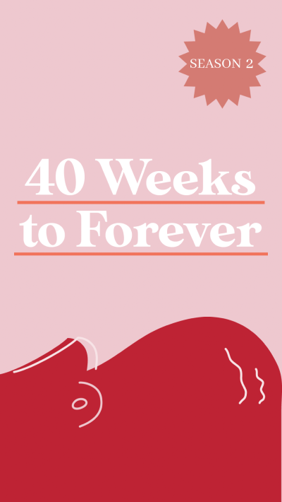 40 Weeks to Forever Podcast - Season 2