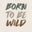 Born To Be Wild