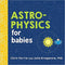 Baby University Books Astrophysics for Babies