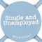 Single and Unemployed